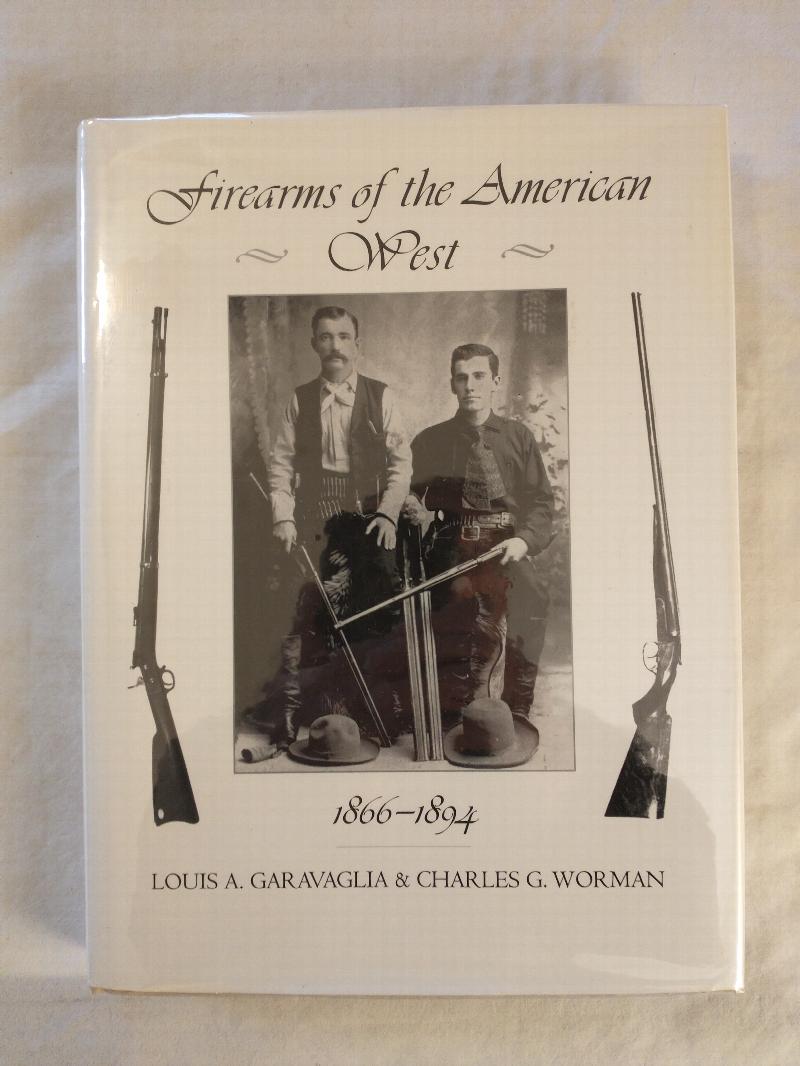 Firearms of the shops American West 1866 - 1894 by Louis Garavaglia & Charles Worman